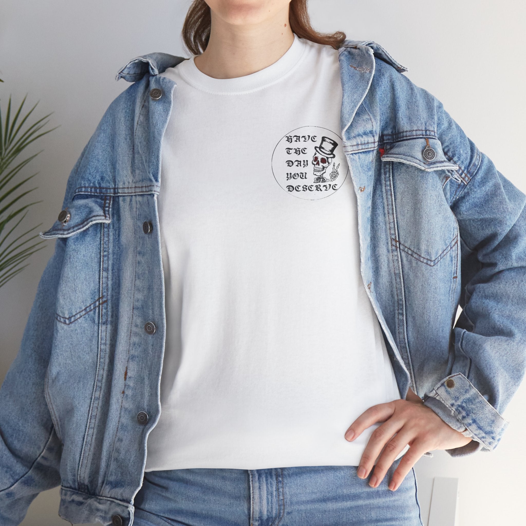 Have The Day You Deserve Tee — Funny Summer Graphic T-Shirt