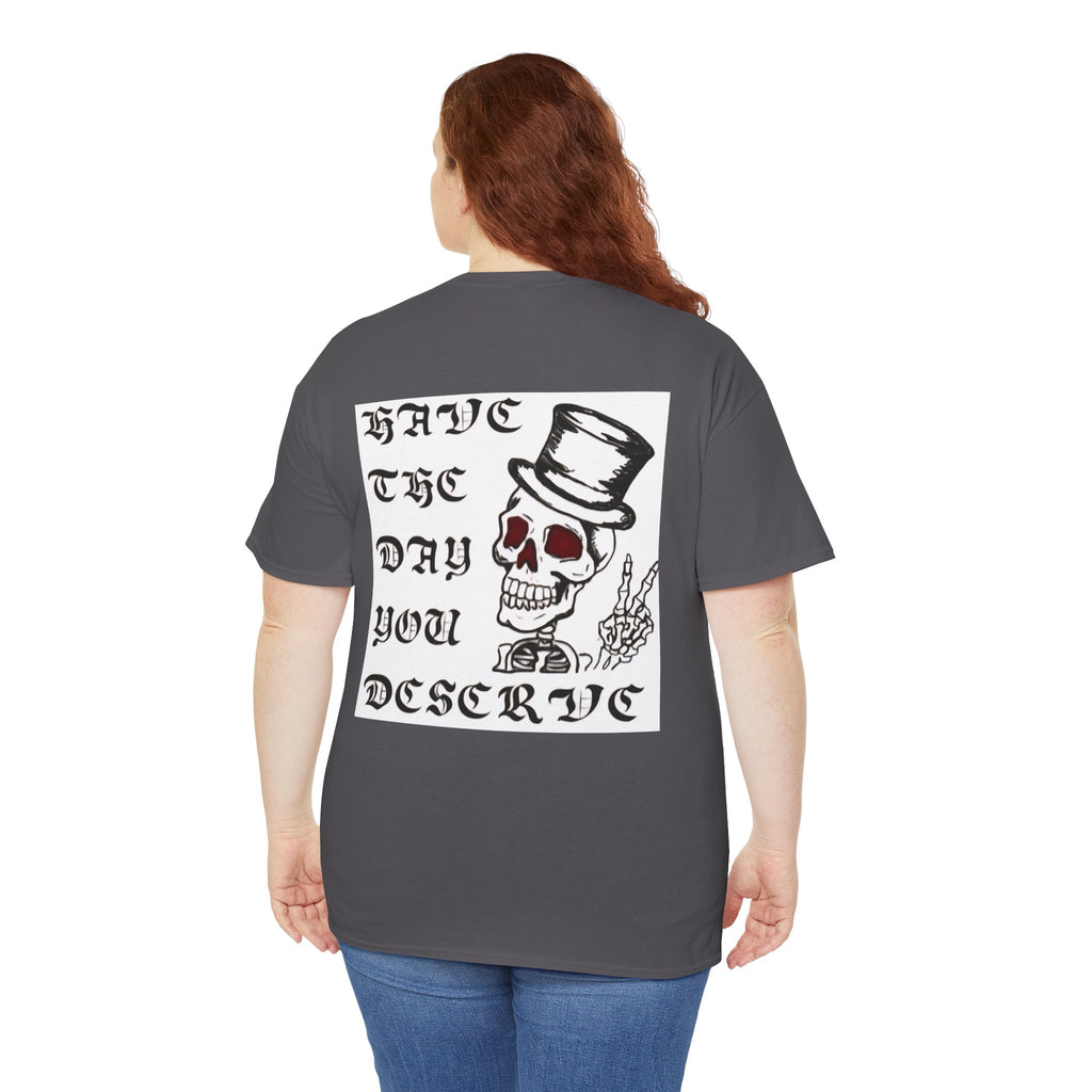 Have The Day You Deserve Tee — Funny Summer Graphic T-Shirt