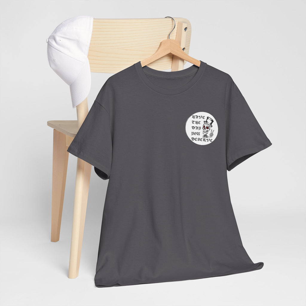 Have The Day You Deserve Tee — Funny Summer Graphic T-Shirt