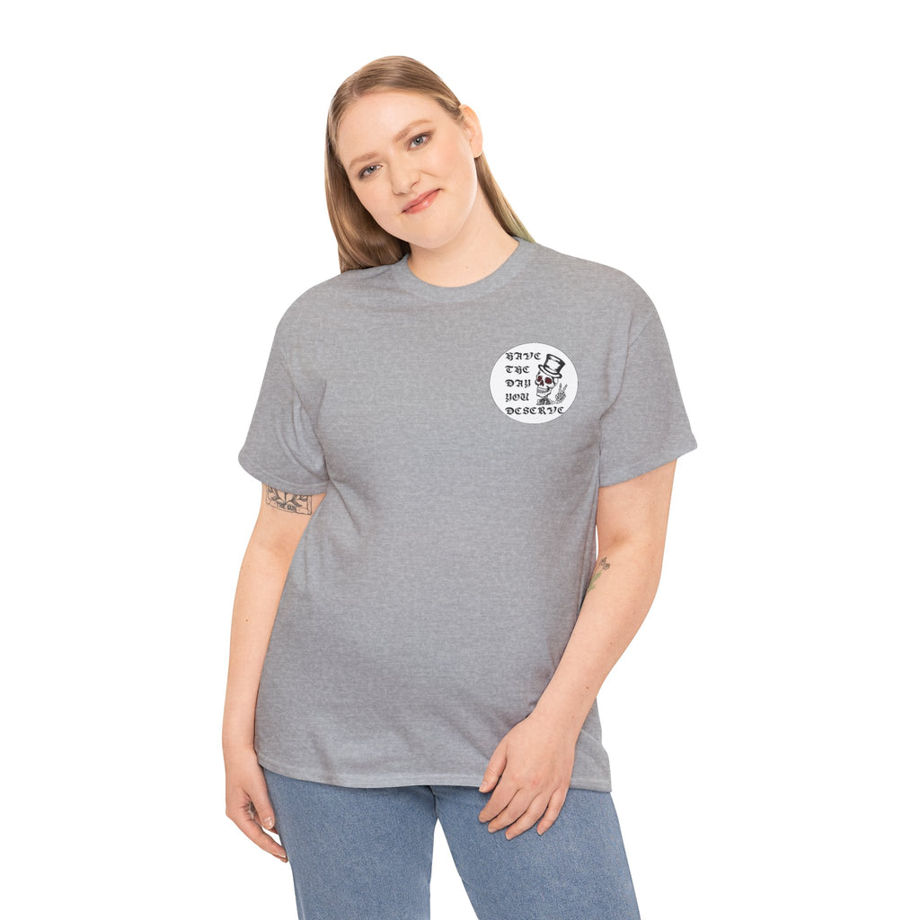 Have The Day You Deserve Tee — Funny Summer Graphic T-Shirt