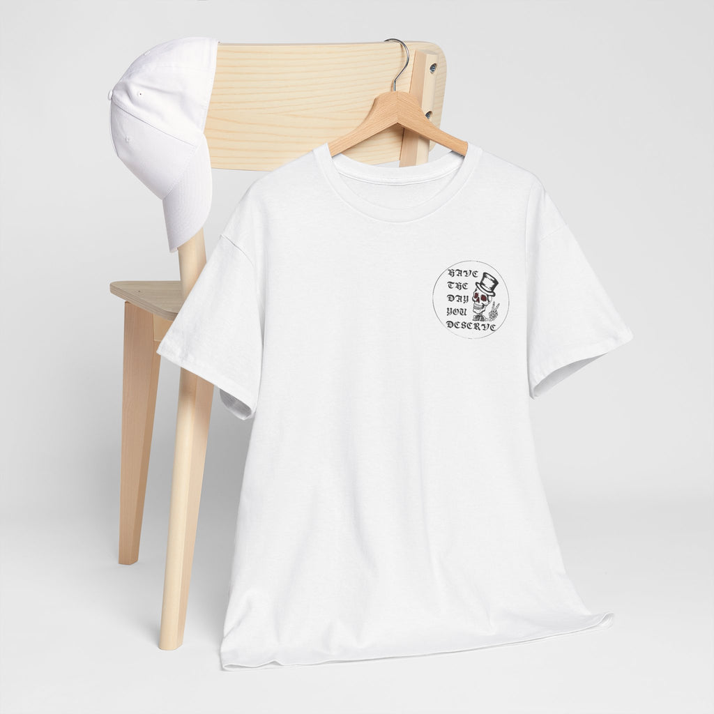 Have The Day You Deserve Tee — Funny Summer Graphic T-Shirt
