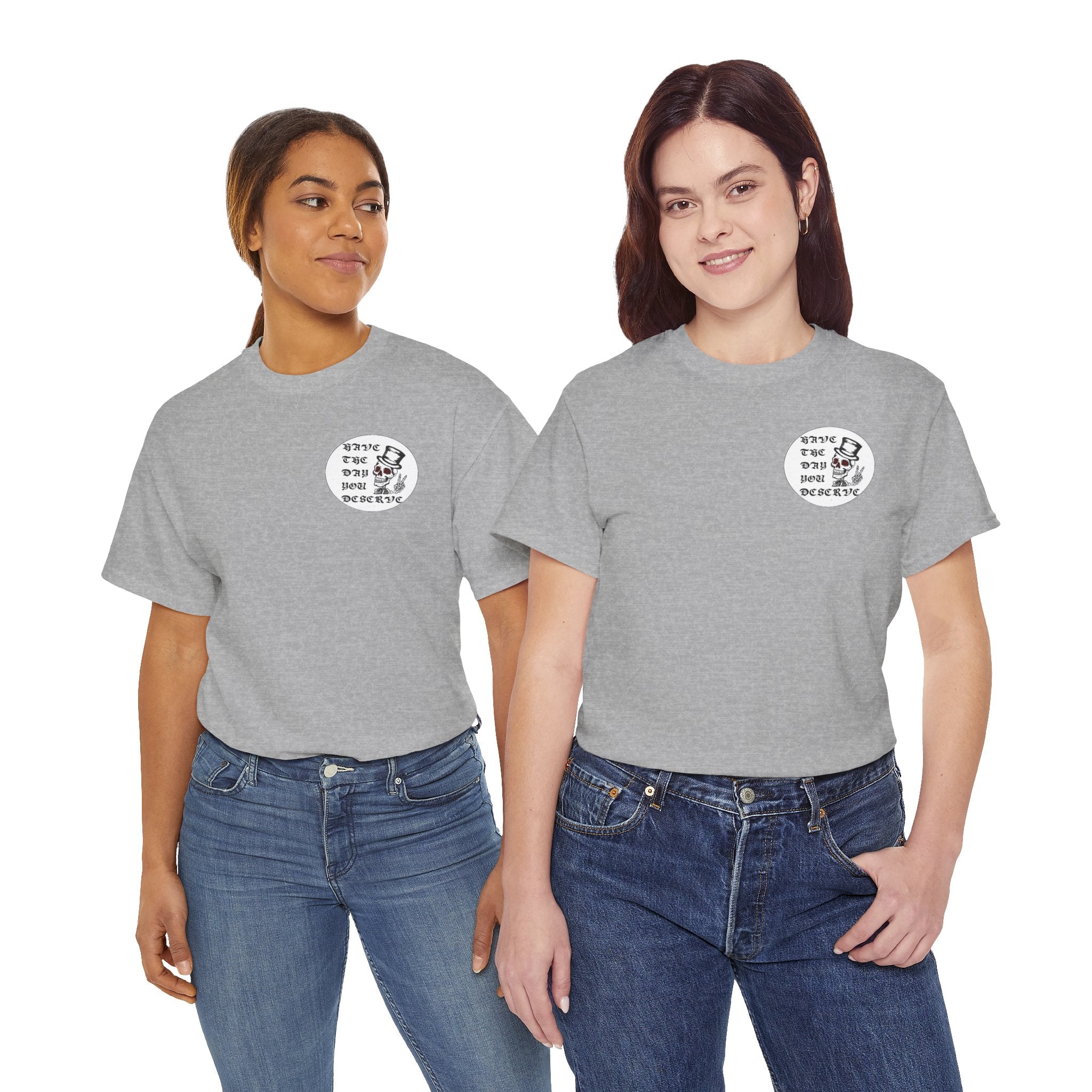 Have The Day You Deserve Tee — Funny Summer Graphic T-Shirt