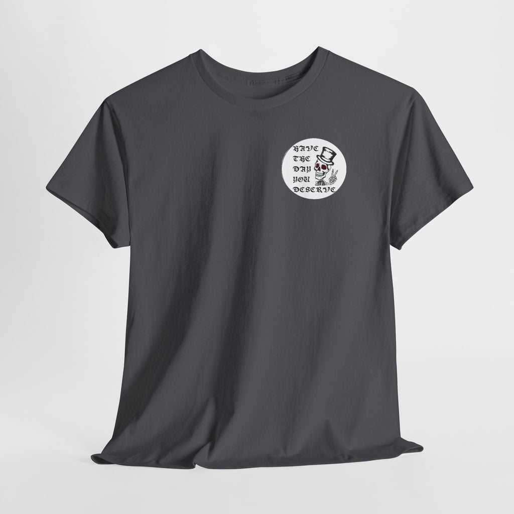 Have The Day You Deserve Tee — Funny Summer Graphic T-Shirt