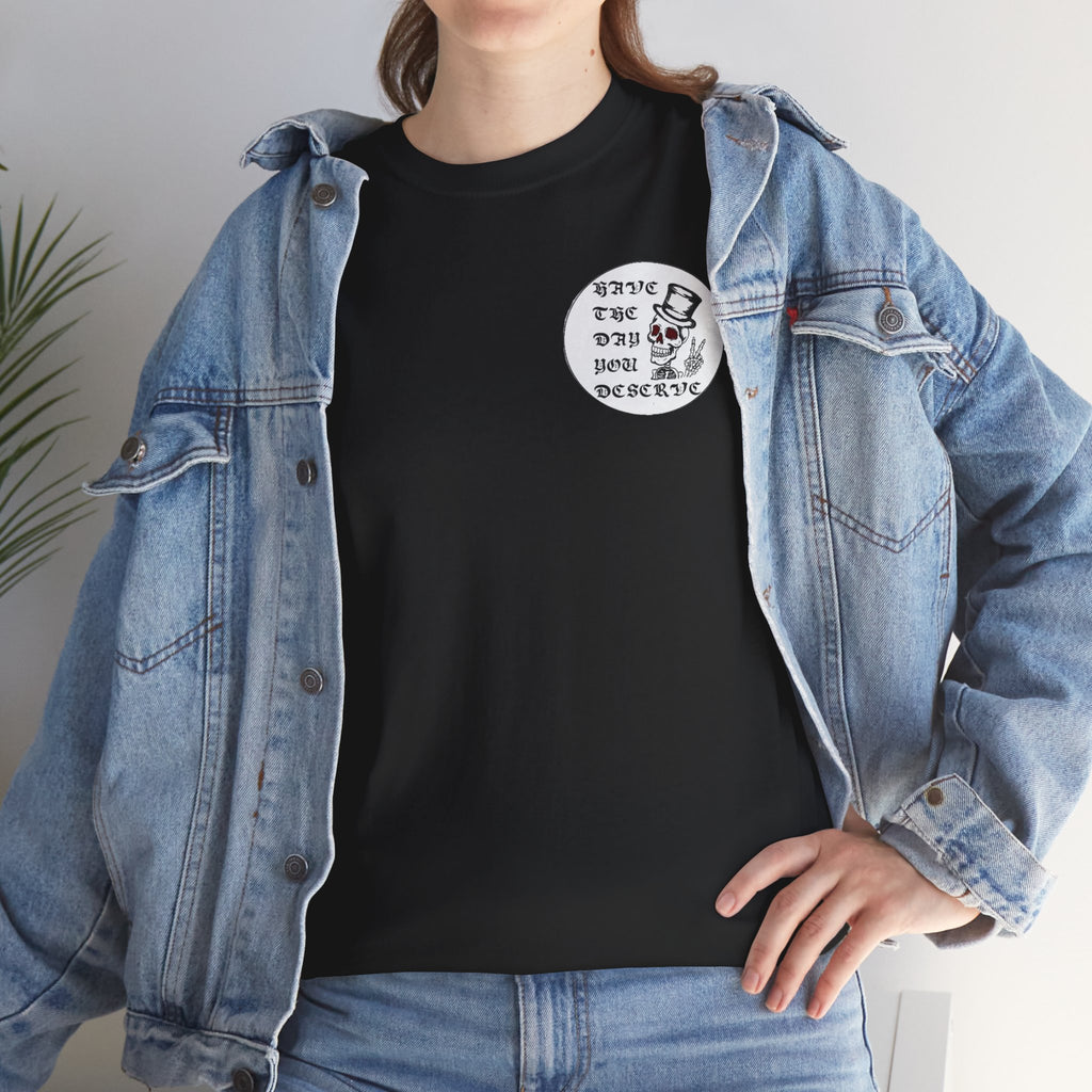 Have The Day You Deserve Tee — Funny Summer Graphic T-Shirt