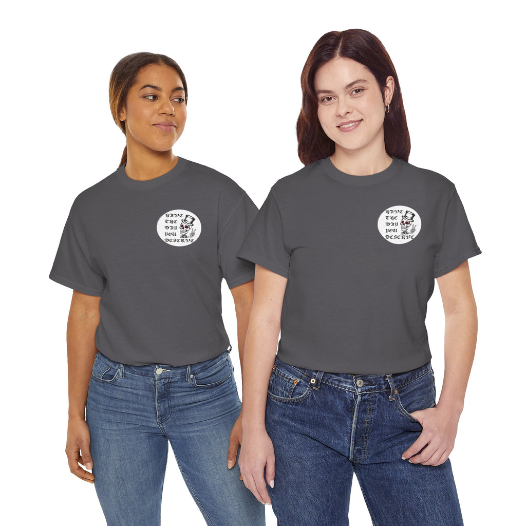 Have The Day You Deserve Tee — Funny Summer Graphic T-Shirt