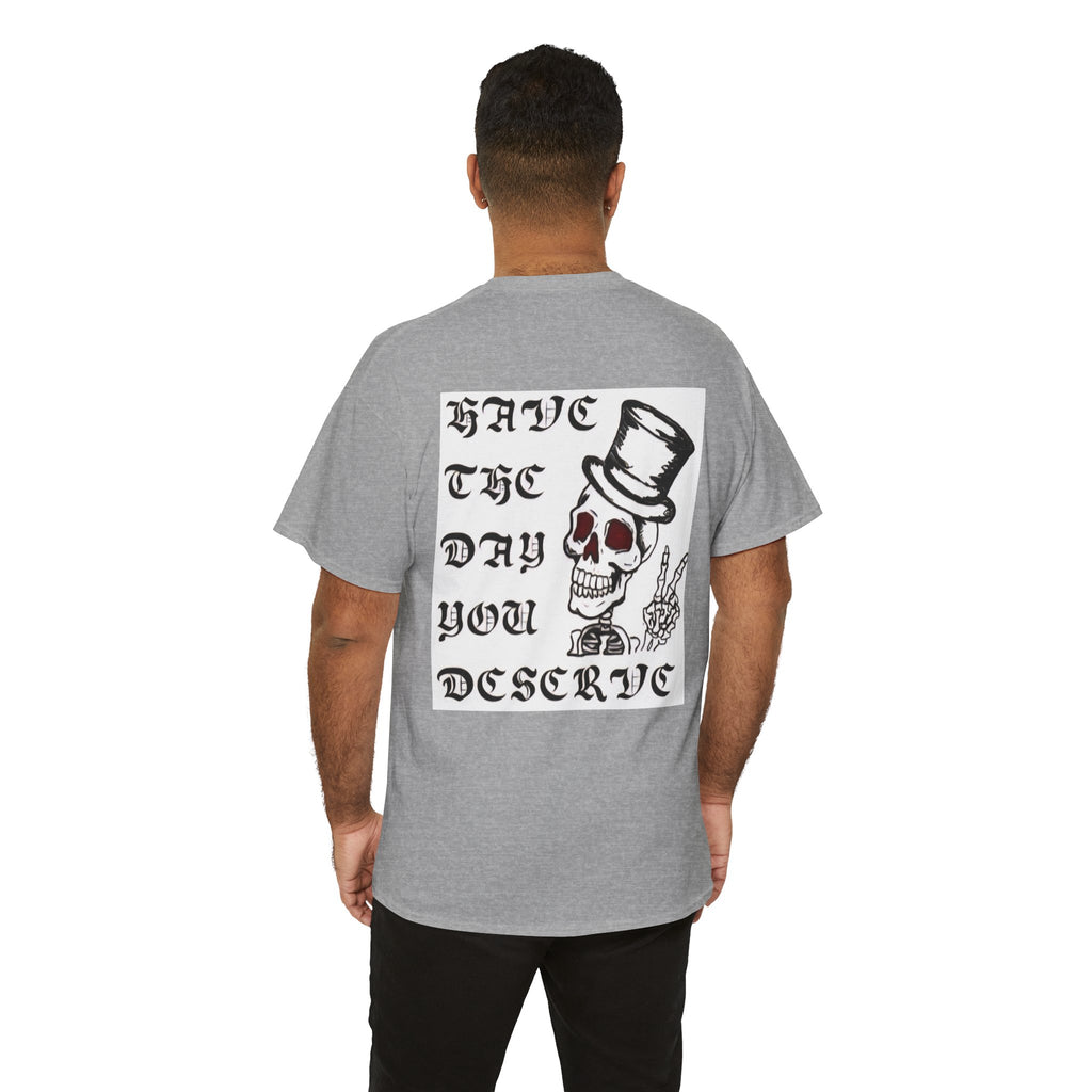 Have The Day You Deserve Tee — Funny Summer Graphic T-Shirt
