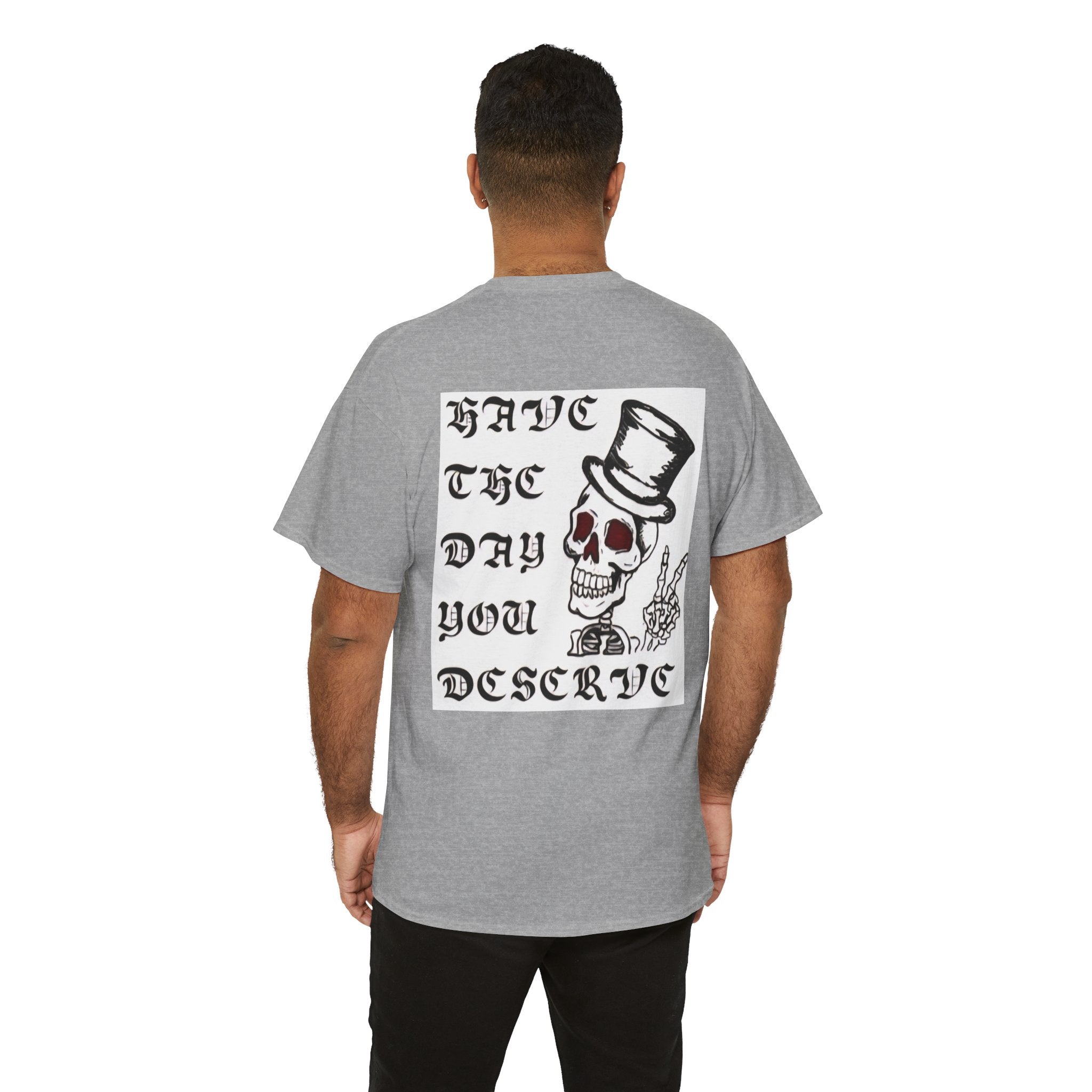 Have The Day You Deserve Tee — Funny Summer Graphic T-Shirt