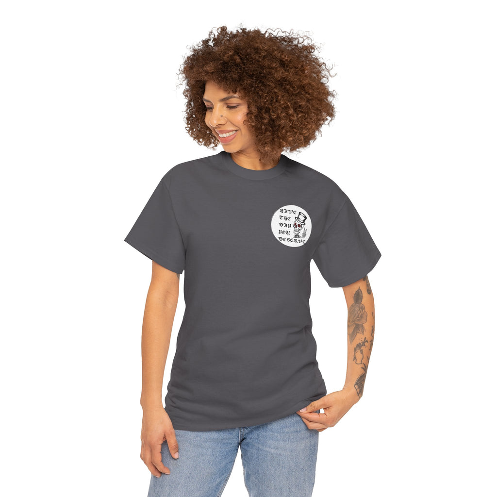 Have The Day You Deserve Tee — Funny Summer Graphic T-Shirt