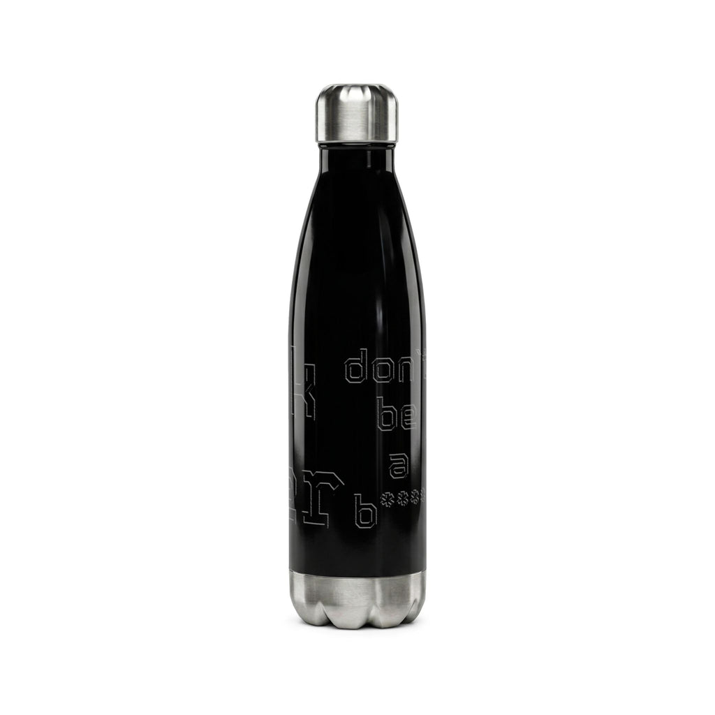 17oz Stainless Steel Water Bottle — "Drink Water, Don't Be a B****"