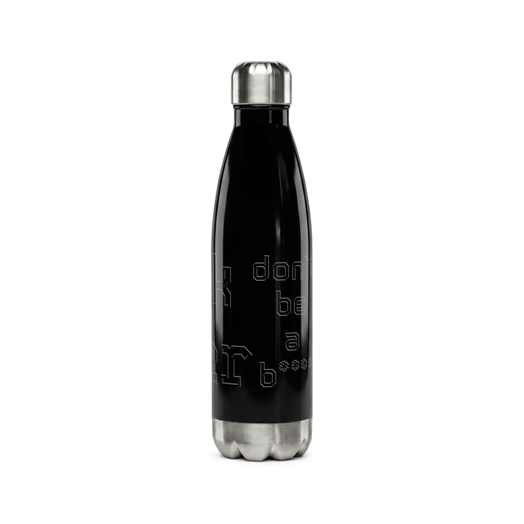 17oz Stainless Steel Water Bottle — "Drink Water, Don't Be a B****"
