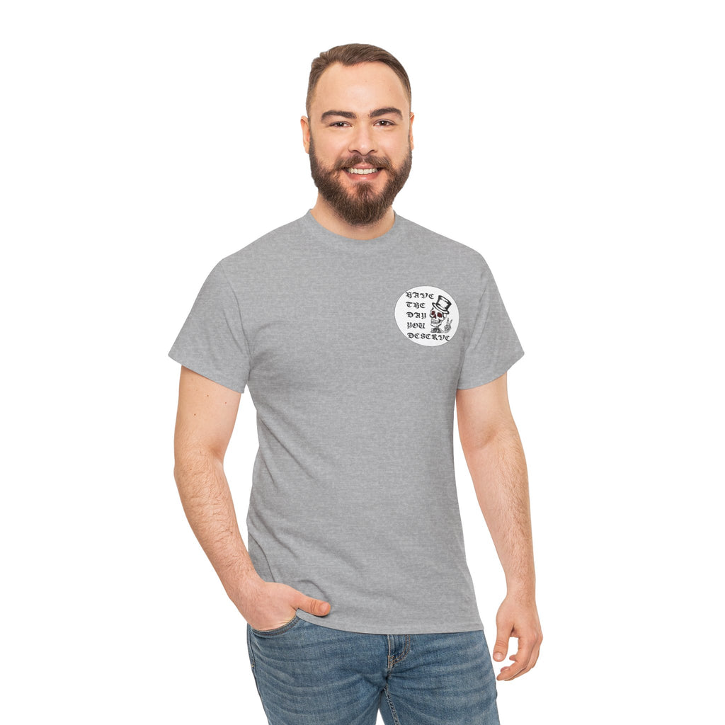 Have The Day You Deserve Tee — Funny Summer Graphic T-Shirt