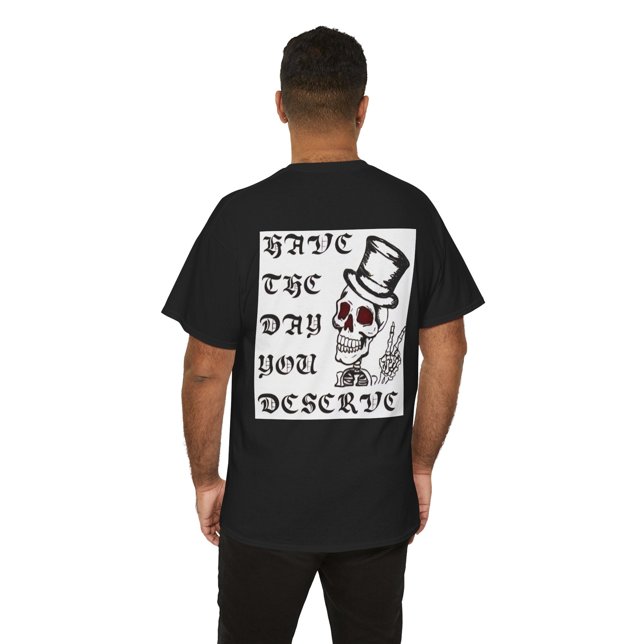 Have The Day You Deserve Tee — Funny Summer Graphic T-Shirt