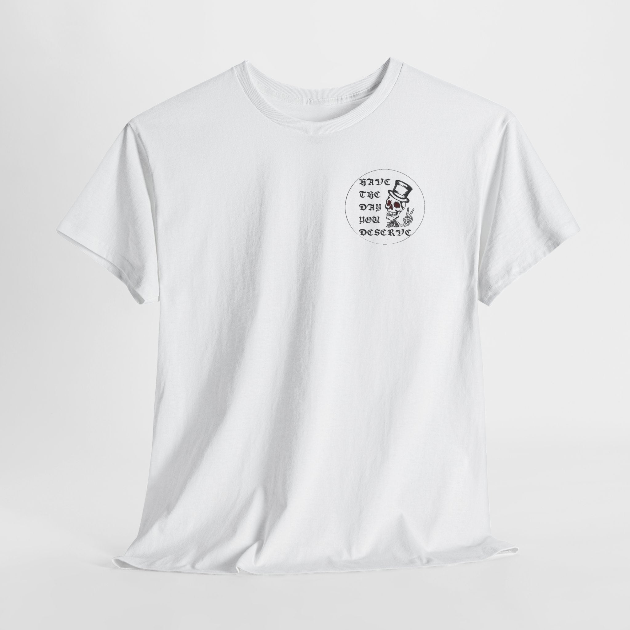 Have The Day You Deserve Tee — Funny Summer Graphic T-Shirt