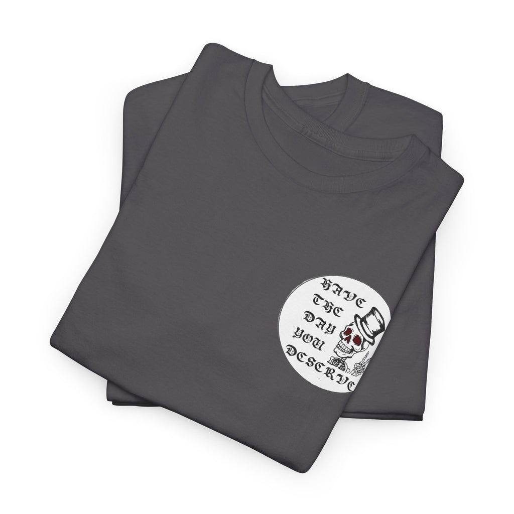 Have The Day You Deserve Tee — Funny Summer Graphic T-Shirt