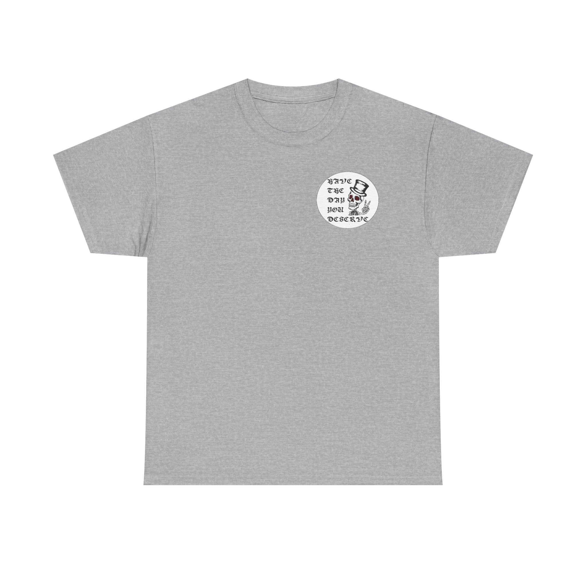 Have The Day You Deserve Tee — Funny Summer Graphic T-Shirt