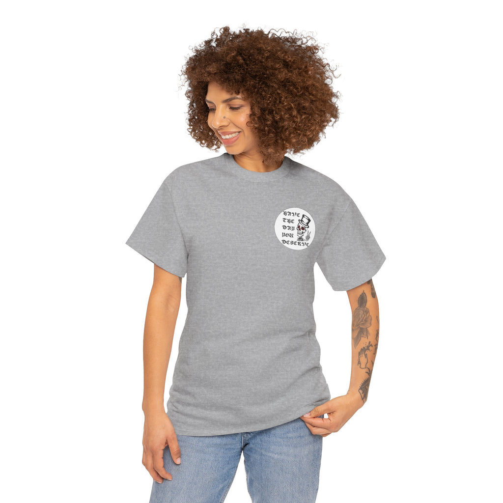 Have The Day You Deserve Tee — Funny Summer Graphic T-Shirt