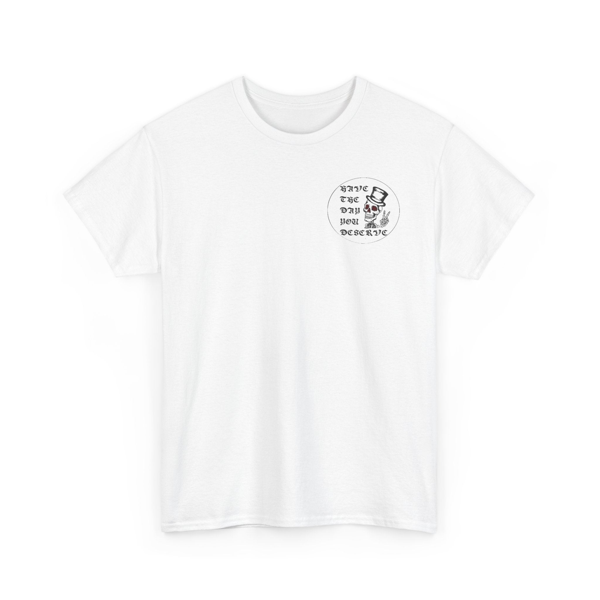 Have The Day You Deserve Tee — Funny Summer Graphic T-Shirt