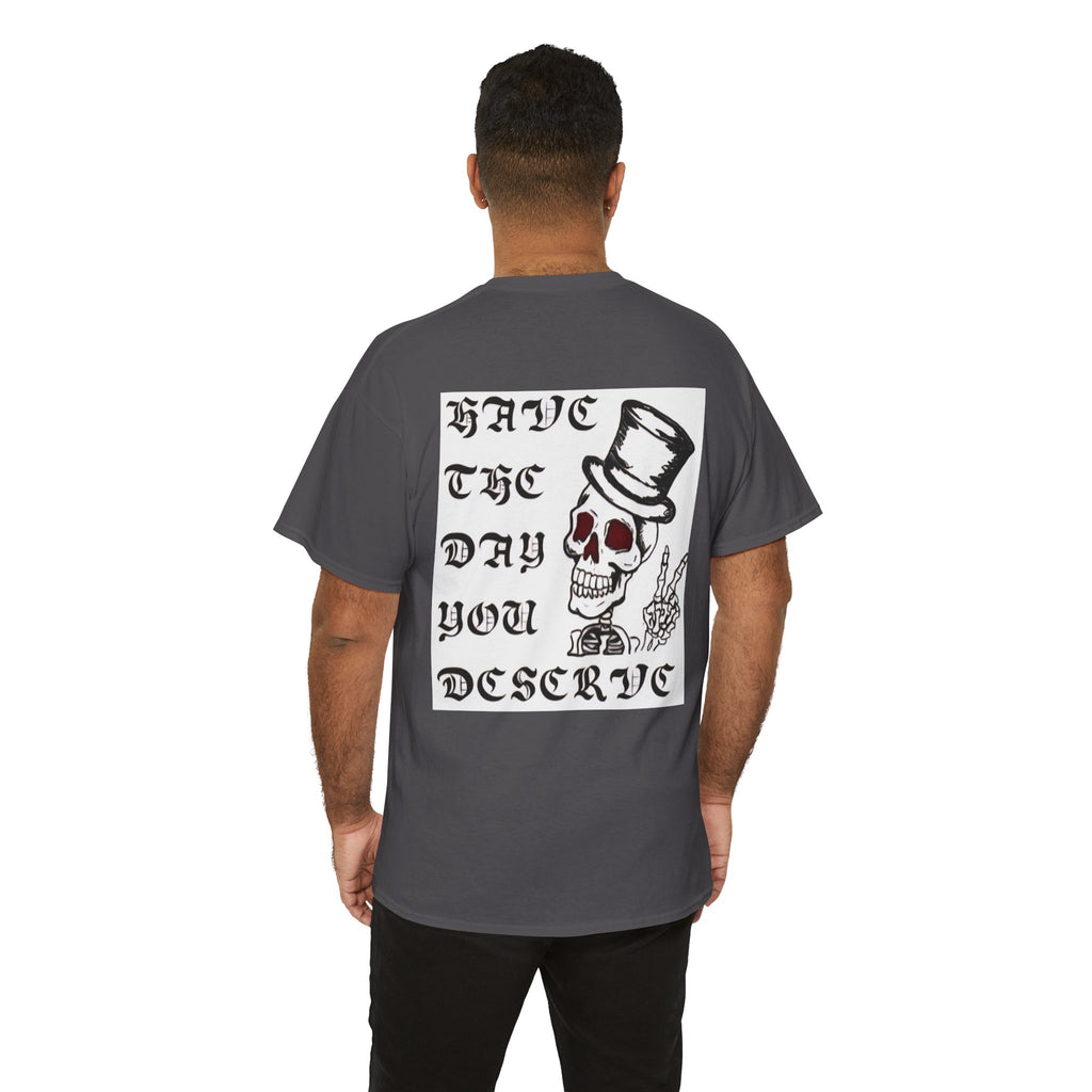 Have The Day You Deserve Tee — Funny Summer Graphic T-Shirt