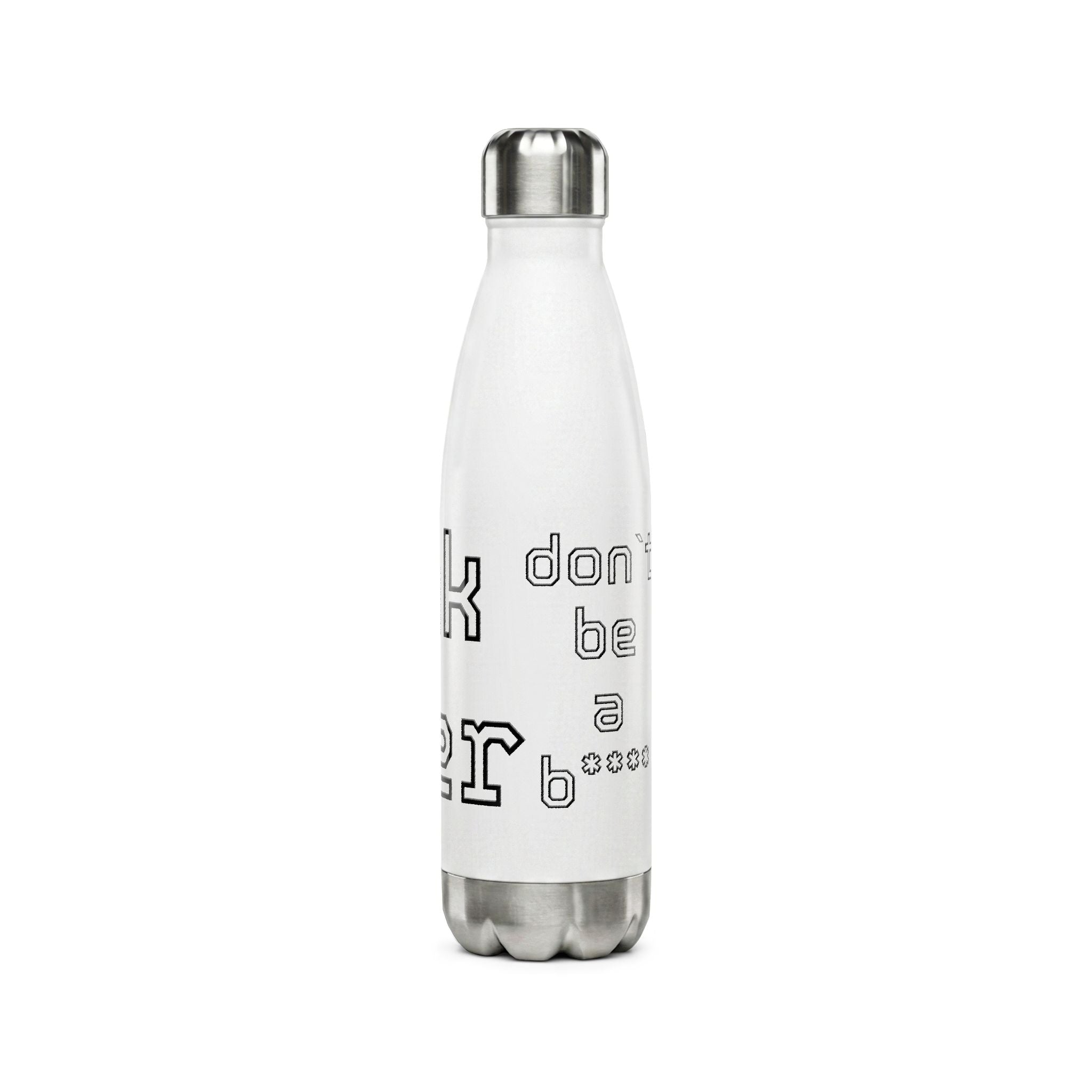 17oz Stainless Steel Water Bottle — "Drink Water, Don't Be a B****"