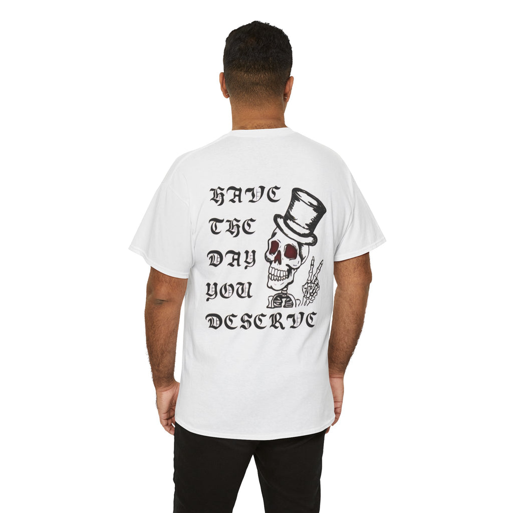 Have The Day You Deserve Tee — Funny Summer Graphic T-Shirt
